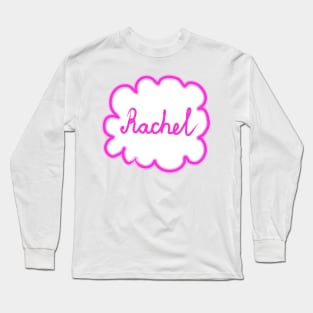 Rachel. Female name. Long Sleeve T-Shirt